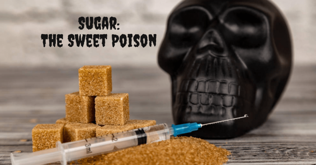 Sugar: How Sweet Poison Lurked in Our Food?